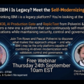 Who Says IBM i Is Legacy? Meet the Self-Modernizing Platform – Webinar with IBM Tim Rowe and Polverini & Partners – 24 September 2026, 10am EST